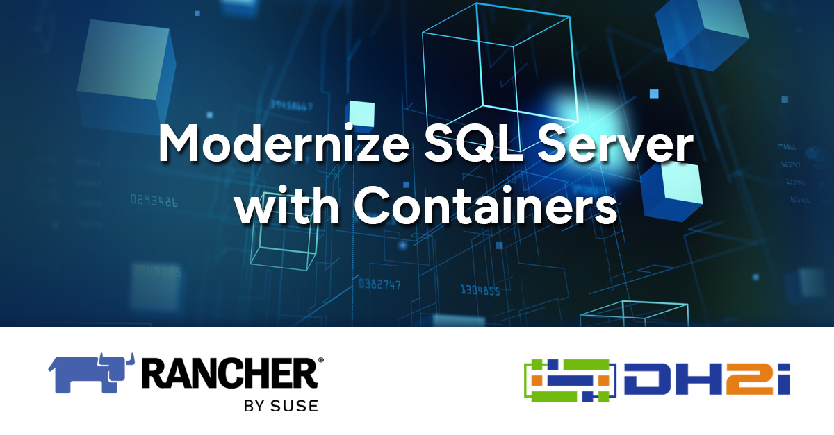 Unlock the Path to SQL Server Container Modernization with Rancher and DH2i